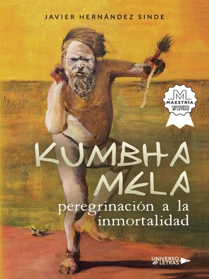 cover image of KUMBHA MELA, peregrinación a la inmortalidad